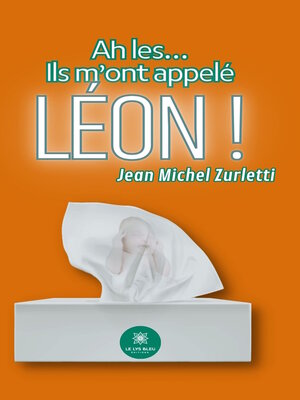 cover image of Ah les... Ils m'ont appelé Léon !
